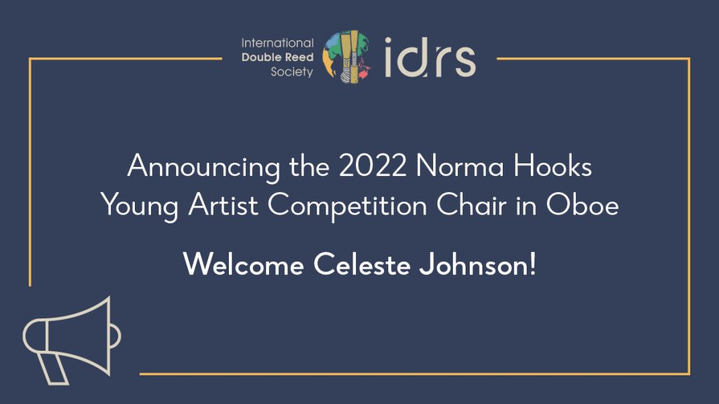 We are excited to announce that Celeste Johnson has accepted our offer to be the 2022 Chair of the Norma Hooks Young Artist Competition Chair in Oboe!